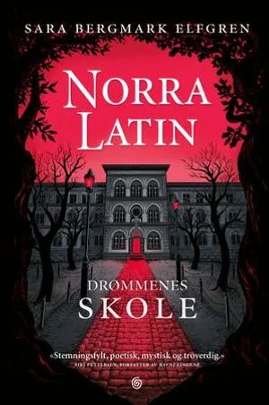 Omslag: "Norra Latin : drømmenes skole" av Sara Bergmark Elfgren