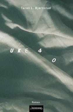 Omslag: "Uke 40 : roman" av Taran Lysne Bjørnstad
