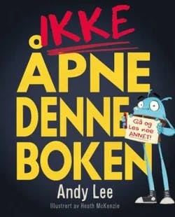 Omslag: "Ikke åpne denne boken" av Andy Lee